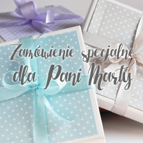 Pudełka - zamówienie dla Pani Marty