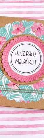 dasz radę maleńka - wyjątkowa kartka