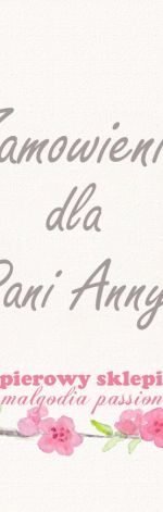 Zamówienie  specjalne dla Pani Anny