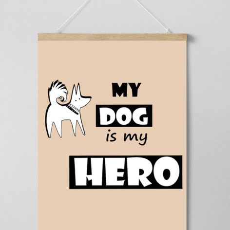 Plakat My dog is my hero