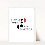 Plakat Simple forms are beautiful - 