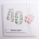 Kartka na 40 urodziny handmade z życzeniami - Kartka ręcznie robiona na 40 urodziny