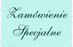 monika1992 - zamówienie specjalne