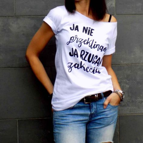 t-shirt luźny "JA NIE PRZEKLINAM JA RZUCAM.."