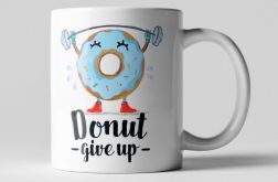 Kubek "Donut give up" II