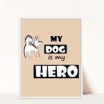Plakat My dog is my hero - 